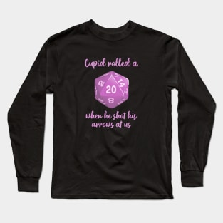 Valentine's Day Dungeons & Dragons | Cupid Rolled a Nat 20 When He Shot His Arrows at Us Long Sleeve T-Shirt